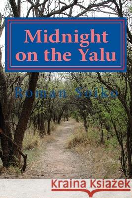 Midnight on the Yalu Roman Soiko 9781499225006 Createspace Independent Publishing Platform