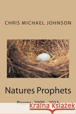 Natures Prophets Chris Michael Johnson 9781499225310 Createspace