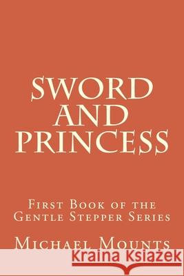 Sword and Princess Michael Mounts 9781499226171 Createspace Independent Publishing Platform