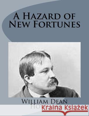 A Hazard of New Fortunes William Dean Howells 9781499226249 Createspace