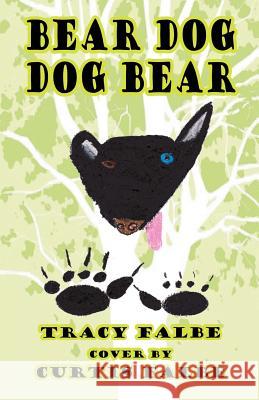 Bear Dog Dog Bear Tracy Falbe Curtis Falbe 9781499226744 Createspace