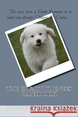 The Great Pyrenees Handbook Jonathan David Housman 9781499227727