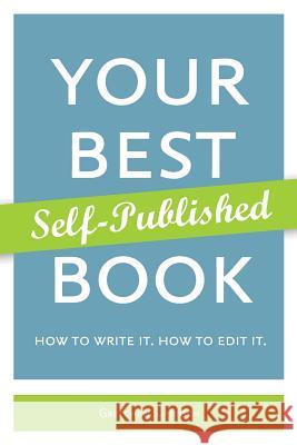 Your Best Self-Published Book Gretchen S. Hirsch 9781499227932 Createspace