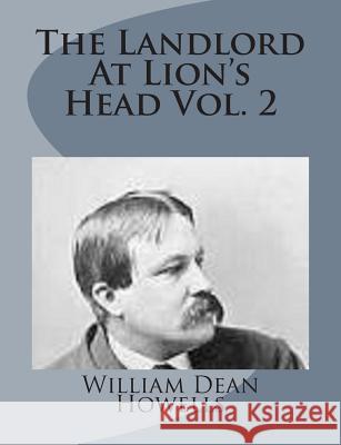 The Landlord At Lion's Head Vol. 2 Howells, William Dean 9781499228199 Createspace