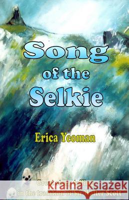 Song of the Selkie Erica Yeoman 9781499228267 Createspace