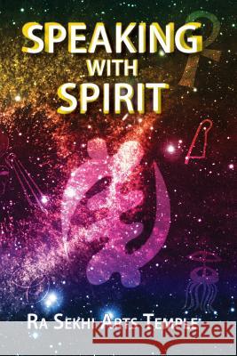 Speaking With Spirit Temple, Ra Sekhi Arts 9781499228342 Createspace