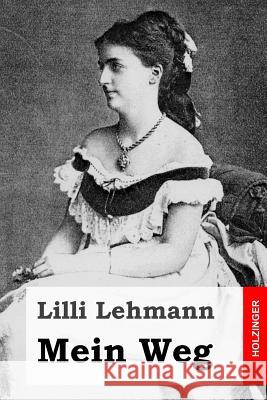 Mein Weg Lilli Lehmann 9781499229028 Createspace