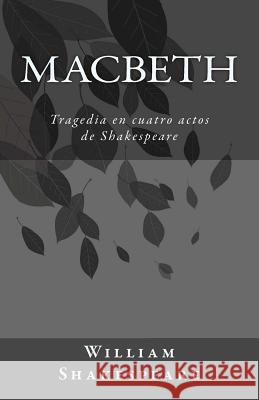 Macbeth: Tragedia en cuatro actos de Shakespeare Shakespeare, William 9781499229936 Createspace
