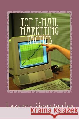 Top E-mail Marketing Tactics: Hot Tips For Any List Markella, Maria 9781499230338 Createspace