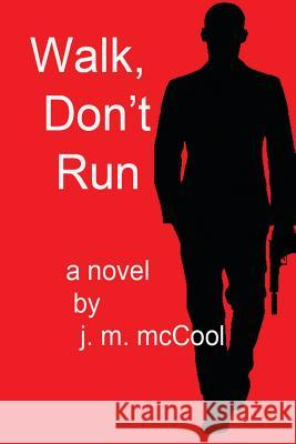 Walk, Don't Run J. M. McCool 9781499230543