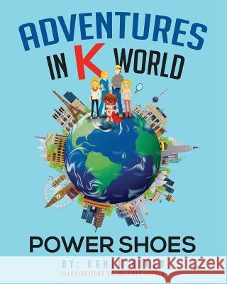 Adventures in K World: Power Shoes Delores Sotelo Kahla Kiker 9781499230574 Createspace Independent Publishing Platform