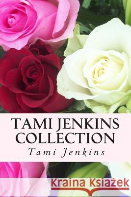 Tami Jenkins Collection Tami Jenkins 9781499232219 Createspace