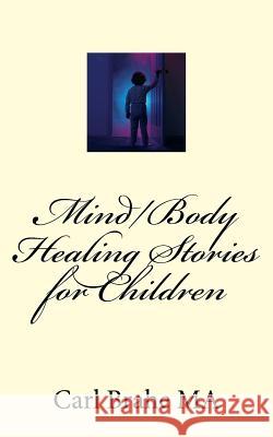 Mind/Body Healing Stories for Children Carl Brah 9781499232912