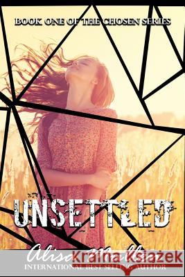 Unsettled: The Chosen Series #1 Alisa Mullen 9781499233568 Createspace Independent Publishing Platform