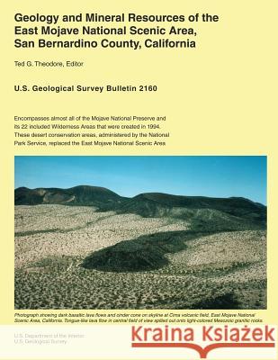 Geology and Mineral Resources of the East Mojave National Scenic Area, San Bernardino County, California U. S. Department of the Interior 9781499234770