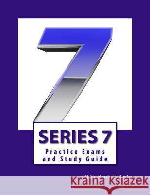 Series 7 Practice Exams and Study Guide Philip Martin McCaulay 9781499235289 Createspace Independent Publishing Platform
