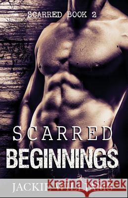 Scarred Beginnings Jackie Williams Natalie Williams 9781499237337