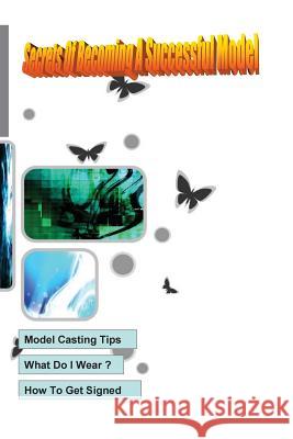 Secrets of Becoming a Sucessful Model Rockky Roy 9781499237429 Createspace