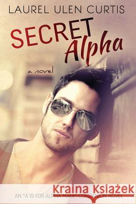 Secret Alpha Laurel Ulen Curtis 9781499238563 Createspace