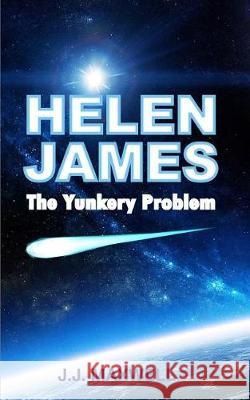 Helen James: The Yunkery Problem J. J. Maxwell 9781499239256 Createspace Independent Publishing Platform