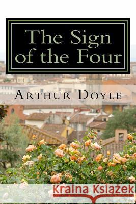 The Sign of the Four Sir Arthur Conan Doyle 9781499239676 Createspace
