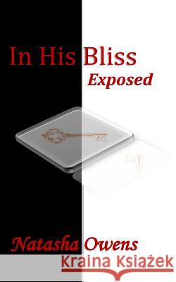 In His Bliss: Exposed Natasha Owens 9781499242409 Createspace