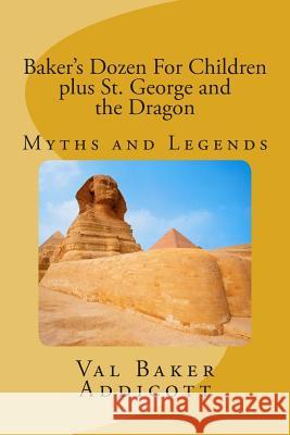 Baker's Dozen For Children: Myths and Legends Addicott, Val Baker 9781499242805 Createspace