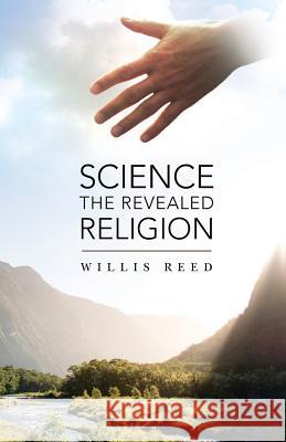 Science the Revealed Religion Willis Reed 9781499243321