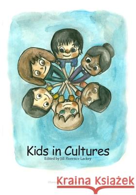 Kids in Cultures Jill Florenc Elizabeth Rath Jill Florenc 9781499243611