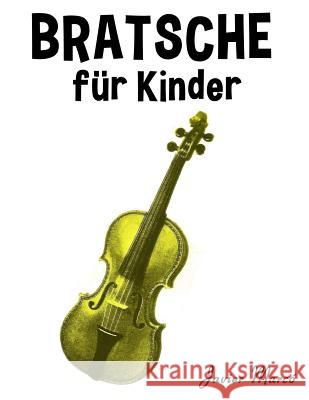 Bratsche Für Kinder: Weihnachtslieder, Klassische Musik, Kinderlieder, Traditionelle Lieder Und Volkslieder! Marco, Javier 9781499244298 Createspace