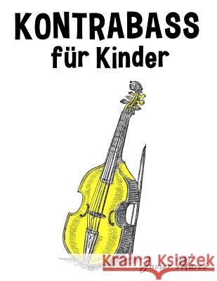 Kontrabass Für Kinder: Weihnachtslieder, Klassische Musik, Kinderlieder, Traditionelle Lieder Und Volkslieder! Marco, Javier 9781499244311 Createspace