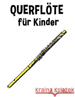 Querflöte Für Kinder: Weihnachtslieder, Klassische Musik, Kinderlieder, Traditionelle Lieder Und Volkslieder! Marco, Javier 9781499244328 Createspace