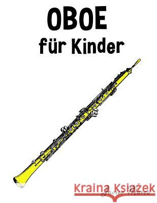 Oboe Für Kinder: Weihnachtslieder, Klassische Musik, Kinderlieder, Traditionelle Lieder Und Volkslieder! Marco, Javier 9781499244342 Createspace