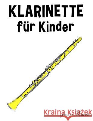 Klarinette Für Kinder: Weihnachtslieder, Klassische Musik, Kinderlieder, Traditionelle Lieder Und Volkslieder! Marco, Javier 9781499244359 Createspace