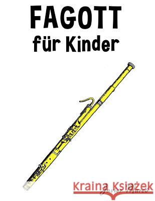 Fagott Für Kinder: Weihnachtslieder, Klassische Musik, Kinderlieder, Traditionelle Lieder Und Volkslieder! Marco, Javier 9781499244366 Createspace