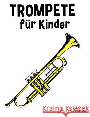 Trompete Für Kinder: Weihnachtslieder, Klassische Musik, Kinderlieder, Traditionelle Lieder Und Volkslieder! Marco, Javier 9781499244373 Createspace