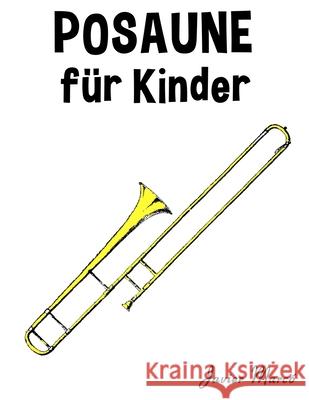 Posaune für Kinder: Weihnachtslieder, Klassische Musik, Kinderlieder, Traditionelle Lieder und Volkslieder! Marcó, Javier 9781499244397 Createspace