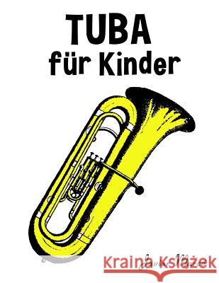 Tuba Für Kinder: Weihnachtslieder, Klassische Musik, Kinderlieder, Traditionelle Lieder Und Volkslieder! Marco, Javier 9781499244403