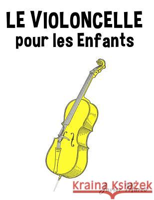 Le Violoncelle Pour Les Enfants: Chants de No Javier Marco 9781499244656 Createspace