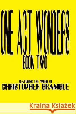 One Act Wonders - Book II Christopher Bramble 9781499244861