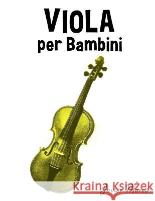 Viola Per Bambini: Canti Di Natale, Musica Classica, Filastrocche, Canti Tradizionali E Popolari! Javier Marco 9781499245080 Createspace