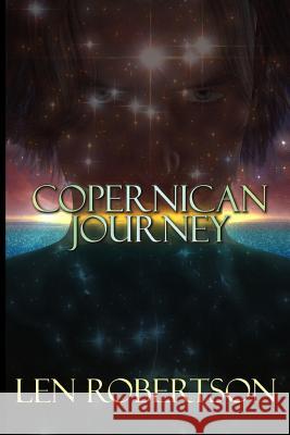 Copernican Journey Len Robertson 9781499245882 Createspace