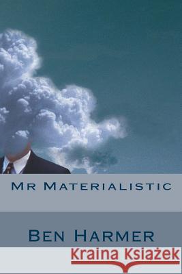 Mr Materialistic Harmer, Ben 9781499246506 Createspace