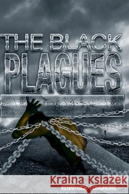 The Black Plagues: United We Stand, Divided We Fall Kennyrich Fomunung John Zach Thurman Mike Atwood 9781499248227 Createspace