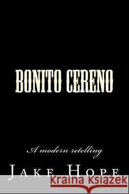 Bonito Cereno: A modern retelling Hope, Jake 9781499248340