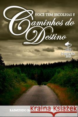 Caminhos Do Destino: Você Tem Escolhas!? Melo, R. B. F. 9781499248883 Createspace