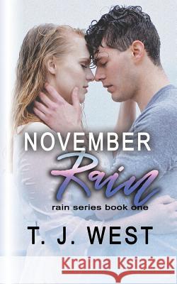 November Rain T. J. West 9781499249071 Createspace