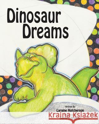 Dinosaur Dreams Laraine Hutcherson Sandra Hoover 9781499249309