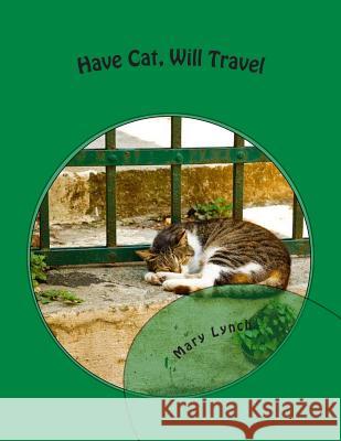 Have Cat, Will Travel Mary Lynch 9781499249774