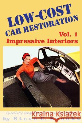 Low-Cost Car Restoration Vol. 1: Impressive Interiors Steve C. Brooks Igor Spajic 9781499249965 Createspace Independent Publishing Platform